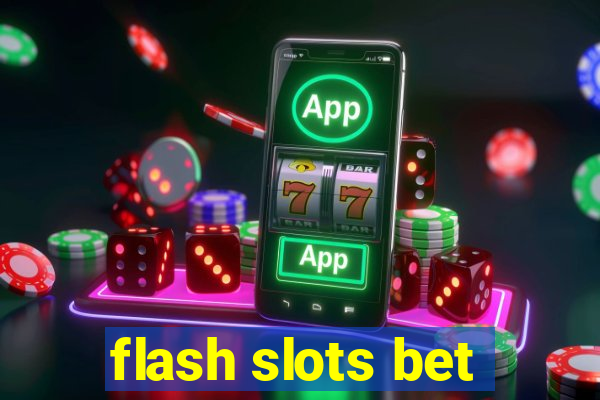 flash slots bet